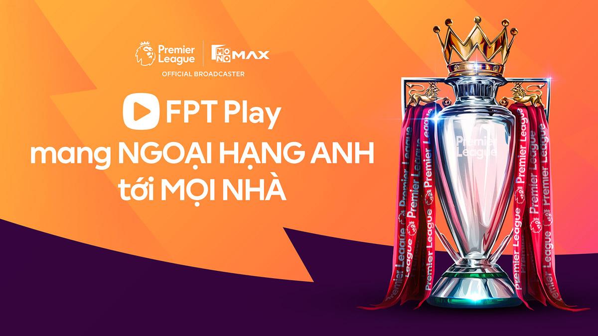 FPT Play sở hữu bản quyền giải Ngoại hạng Anh tại Việt Nam ảnh 2 FPT Play sở hữu bản quyền giải Ngoại hạng Anh tại Việt Nam ảnh 2