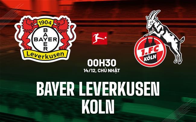 nhan dinh bong da du doan Bayer Leverkusen vs Koln vdqg duc bundesliga hom nay