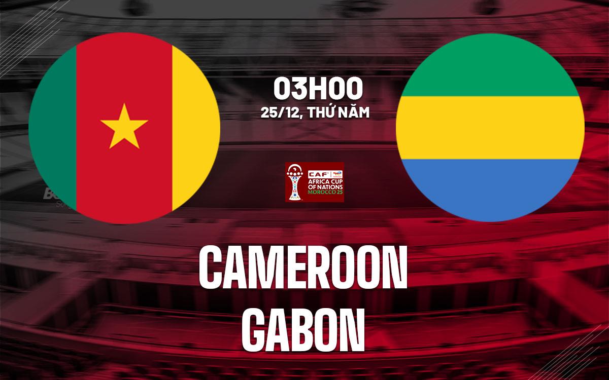 nhan dinh bong da du doan Cameroon vs Gabon afcon 2025 hom nay