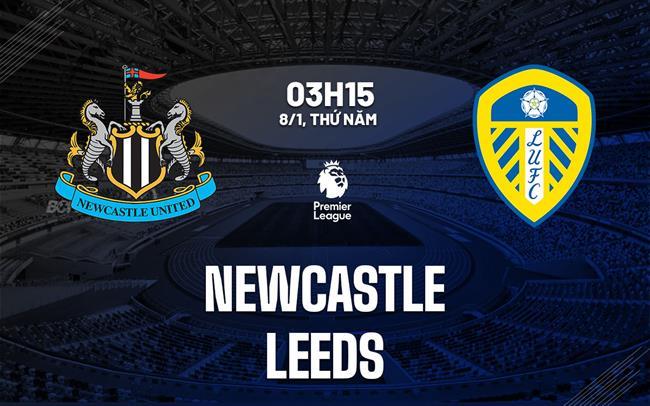 nhan dinh bong da du doan Newcastle vs Leeds ngoai hang anh premier league hom nay